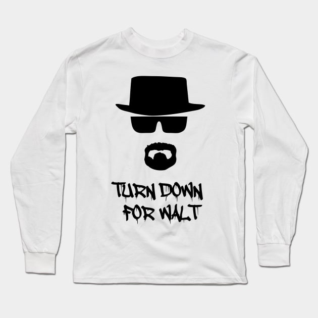 Turn Down For Walt Long Sleeve T-Shirt by SugaredInk